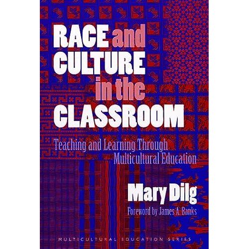 Race And Culture In The Classroom: Teaching And Learning Through Multicultural Education (Multicultural Education Series)