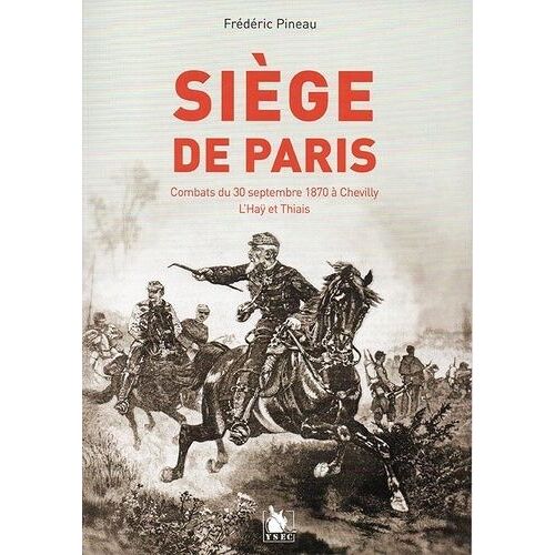 Siège De Paris - Combats Du 30 Septembre 1870 À Chevilly, L'haÿ Et Thiais