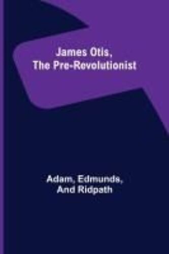 James Otis, The Pre-Revolutionist