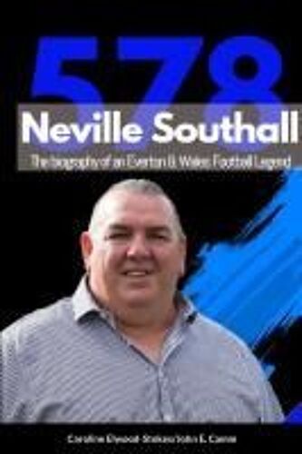 Neville Southall The Biography Of An Everton & Wales Football Legend
