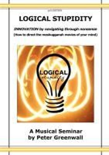 Logical Stupidity - Innovation By Navigating Through Nonsense