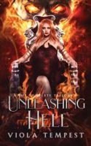 Unleashing Hell (The Complete Trilogy)