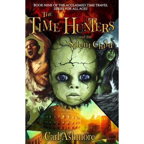 The Time Hunters And The Silent Child: 9 (The Time Hunters Saga)