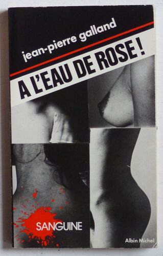 A L'eau De Rose! (Collection 'sanguine [3e Série] (Dirigée Par Patrick Mosconi)' N°12)