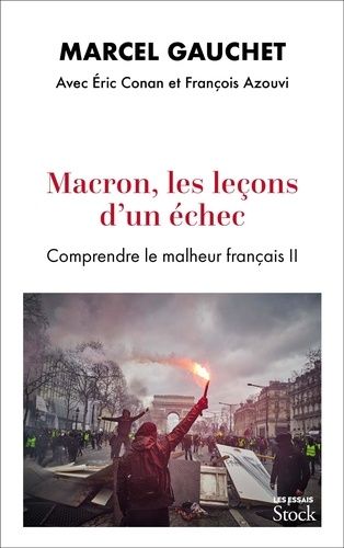 Macron, Les Leçons D'un Échec - Comprendre Le Malheur Français Ii