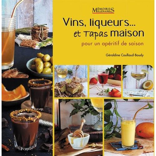 Vins, Liqueurs Et Tapas Maison - Pour Un Apéritif De Saison