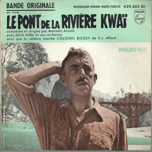 Bande Originale Du Film Le Pont De La Rivière Kwai : Colonel Bogey, Marche De La Rivière Kwai, Victoire Du Colonel Nicholson / La Construction Du Pont, La Danse Dans Le Camp, Vieux Frère 