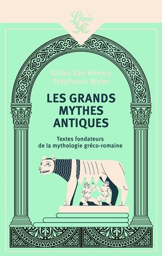Les Grands Mythes Antiques - Textes Fondateurs De La Mythologie Gréco-Romaine