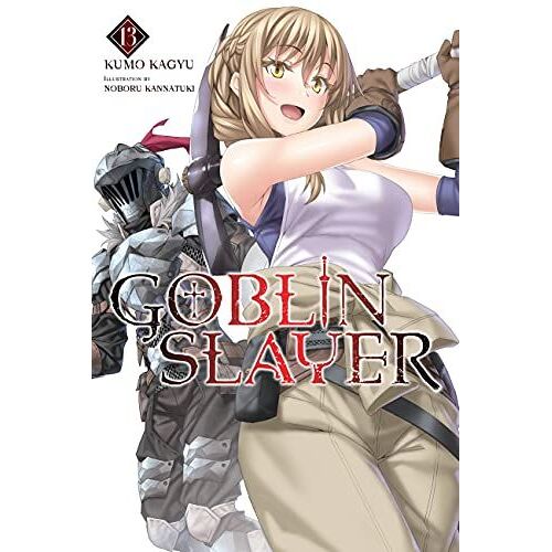 Goblin Slayer, Vol. 13 (Light Novel)