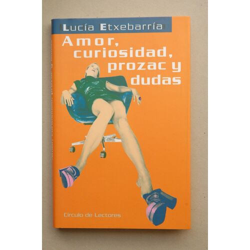 Amor, Curiosidad, Prozac Y Dudas / Lucía Etxebarría
