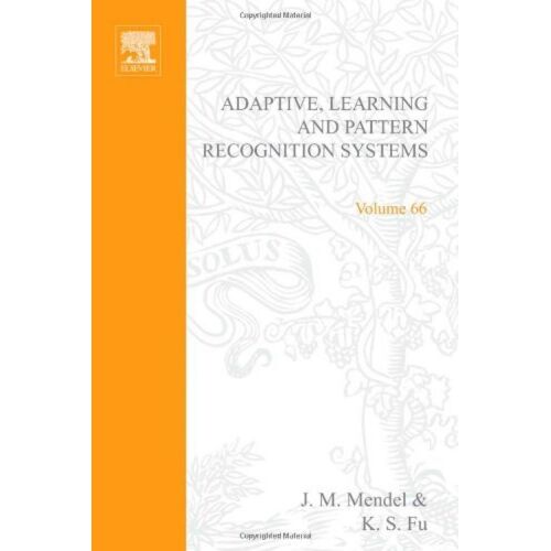 Adaptive, Learning, And Pattern Recognition Systems; Theory And Applications,: Theory And Applications