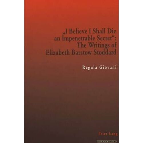 'i Believe I Shall Die An Impenetrable Secret'