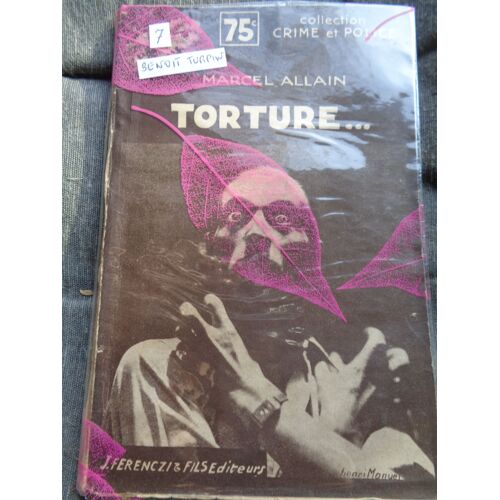 Dix Heures D'angoisse Tome 7 : Torture - Marcel Allain - Librairie Ferenczi & Fils Années 30