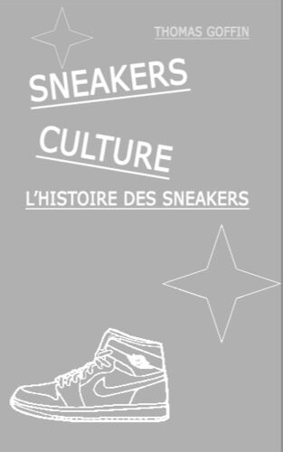 Sneakers : L'histoire D'une Passion À Vos Pieds: Sneakers Fr / En (French Edition)