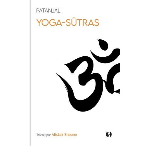 Yoga-Sûtras - Aux Sources De L'enseignement Du Yoga