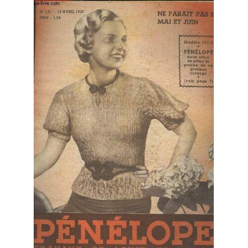 Penelope Travaux Et Modes N°121 Avril 1937- Vestes Et Corsages Pour L Ete, Corsage Au Tricot Et Au Crochet, Robes De Ville Et De Ceremonies, Deux Robes Pour Le Printemps, ...