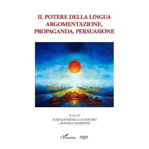 Il Potere Della Lingua Argomentazione, Propaganda, Persuasione