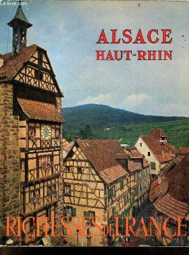 Alsace Haut Rhin - Collection Richesses De France N° 82 - 4e Trimestre 1969