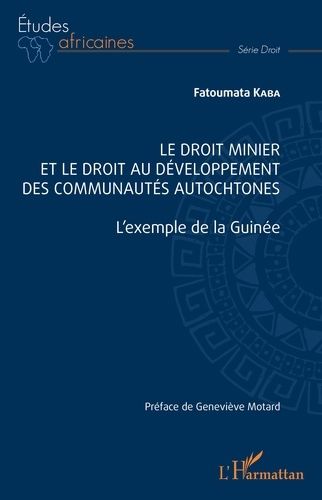 Le Droit Minier Et Le Droit Au Développement Des Communautés Autochtones - L'exemple De La Guinée