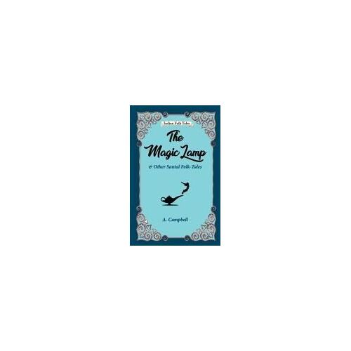 The Magic Lamp And Other Santal Folk-Tales