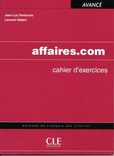 "Affaires.Com" - Guide Pédagogique - Niveau Avancé" (Français Langue Etrangère) - Jean-Luc Penfornis - Editions Cle International - 2003