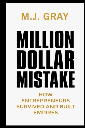 Million Dollar Mistake: How Entrepreneurs Survived And Built Empires (Self-Help Books)