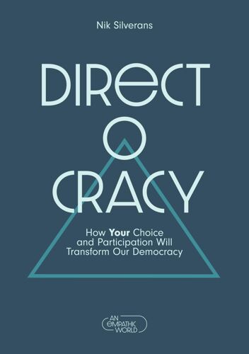 Directocracy: How Your Choice And Participation Will Transform Our Democracy