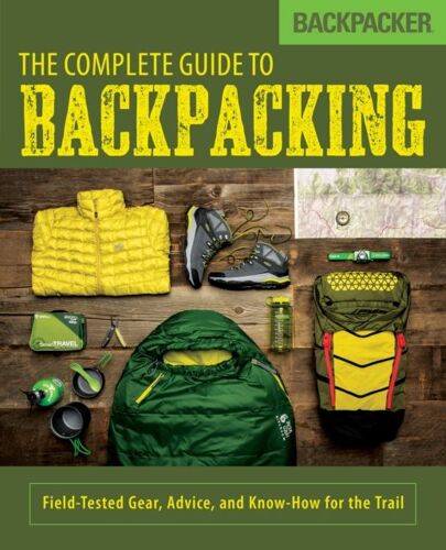 Backpacker The Complete Guide To Backpacking