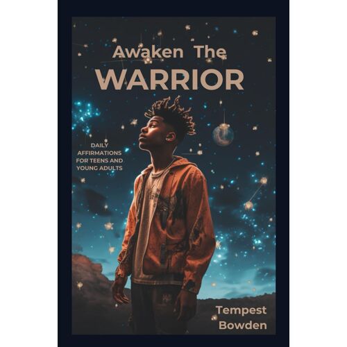 Awaken The Warrior: Daily Affirmations For Teen And Young Adults