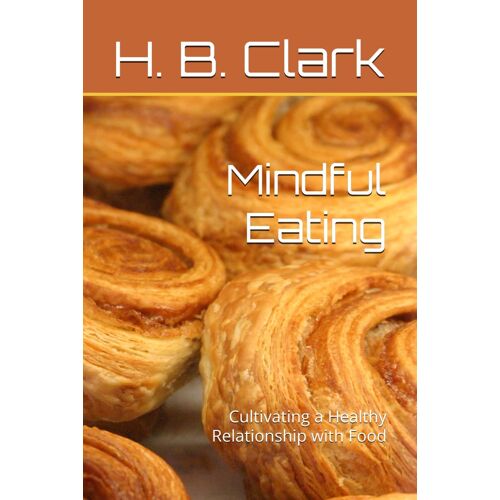 Mindful Eating: Cultivating A Healthy Relationship With Food