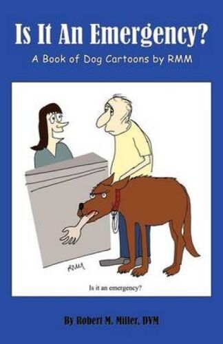 Is It An Emergency? A Book Of Dog Cartoons By Rmm