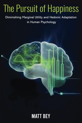 The Pursuit Of Happiness: Diminishing Marginal Utility And Hedonic Adaptation In Human Psychology