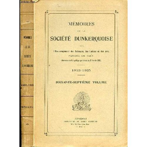 Memoires De La Societe Dunkerquoise Pour L'encouragement Des Sciences, Des Lettres Et Des Arts Fondee En 1851 -