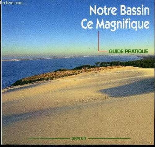 Notre Bassin Ce Magnifique - Guide Pratique.