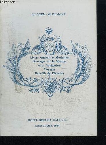 Catalogue De Vente Aux Encheres : Livres Anciens Et Modernes Ouvrages Sur La Marine Et La Navigation Voyages Recueils De Planches - Hotel Drouot Salle 12 - 2 Juillet 1984