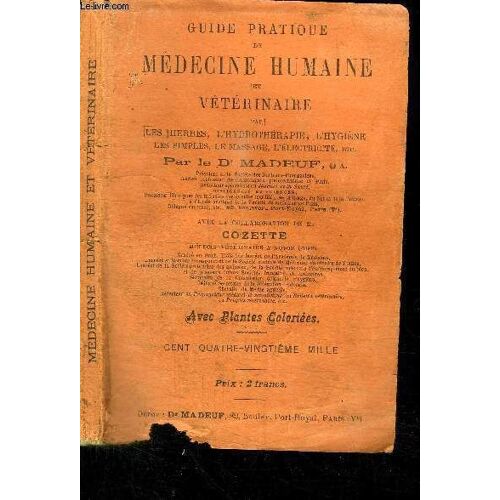 Guide Pratique De Medecine Humaine Et Veterinaire - Les Herbes L'hydrotherapie L'hygiene Les Simples Le Massage L'electricite Etc.