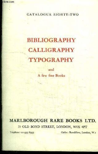 Catalogue 82 : Bibliography Calligraphy Typography And A Few Fine Books Notable For Their Printing Illustration And Binding - Including Type Specimens Graphic Processes Bookbinding Paper ...