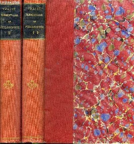 Traite De Philosophie A L'usage Des Classes - En 2 Volumes (Tome 1+2) - Tome 1 : Introduction Et Notions Propedeutiques, Cosmologie, Psychologie, Criteriologie, Metaphysique - Tome 2 : ...
