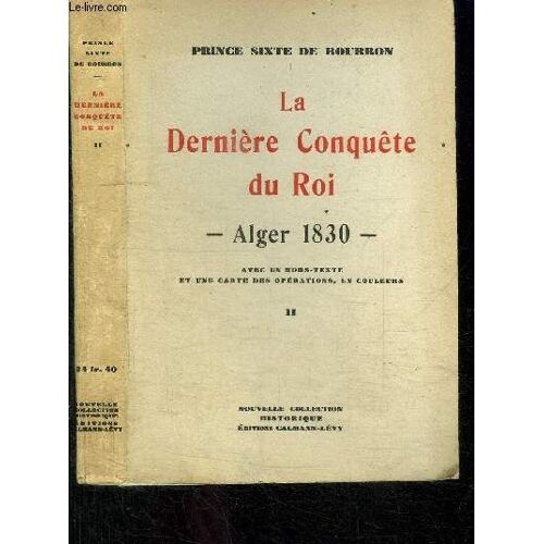 La Derniere Conquete Du Roi - Alger 1830 - Tome Ii