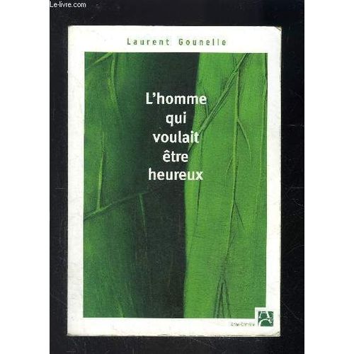 L Homme Qui Voulait Etre Heureux