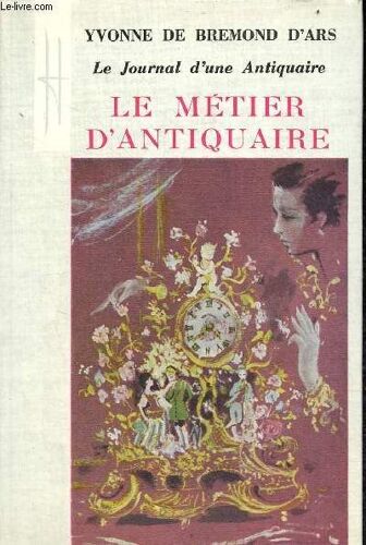 Le Journal D Une Antiquaire Le Métier D Antiquaire.