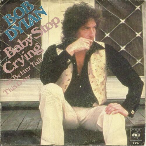 Baby Stop Crying (Bob Dylan) 5:17  /  We Better Talk This Over (Bob Dylan) 4:04