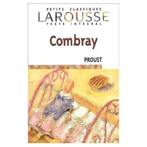 Combray - Marcel Proust (Petits Classiques Larousse, 2002)