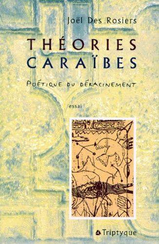 Theories Caraibes - Poetique Du Deracinement