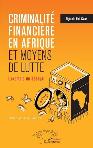 Criminalité Financière En Afrique Et Moyens De Lutte - L'exemple Du Sénégal