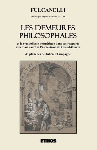 Les Demeures Philosophales - Et Le Symbolisme Hermétique Dans Ses Rapports Avec L'art Sacré Et L'ésotérisme Du Grand-Oeuvre - Tomes 1 Et 2