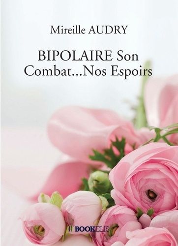 Bipolaire - Son Combat...Nos Espoirs