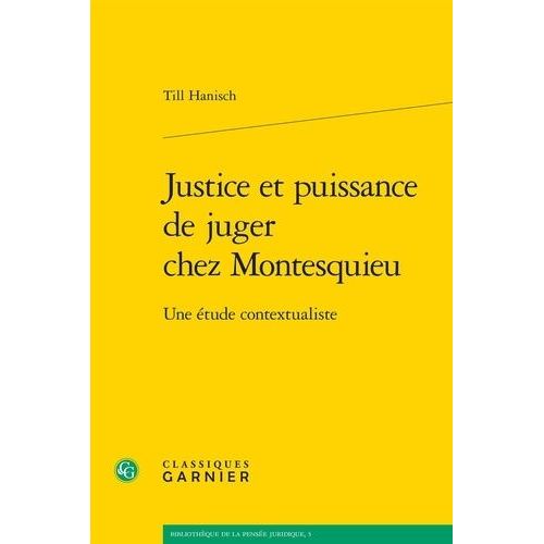 Justice Et Puissance De Juger Chez Montesquieu - Une Étude Contextualiste