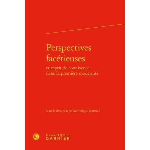 Perspectives Facétieuses Et Esprit De Connivence Dans La Première Modernité