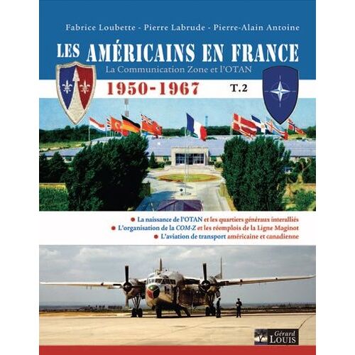 Les Américains En France (1950-1967) - Tome 2, La Communication Zone Et L'otan